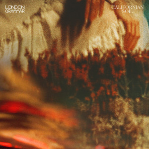 ดาวน์โหลดและฟังเพลง Californian Soil พร้อมเนื้อเพลงจาก London Grammar