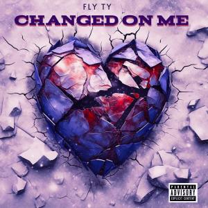 Fly Ty的專輯CHANGED ON ME (Explicit)