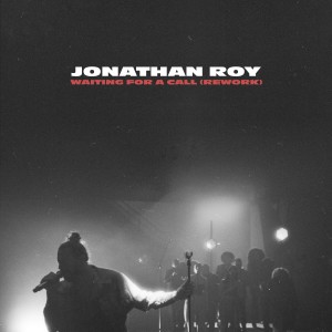 Jonathan Roy的专辑Waiting For A Call (Rework) [Explicit]