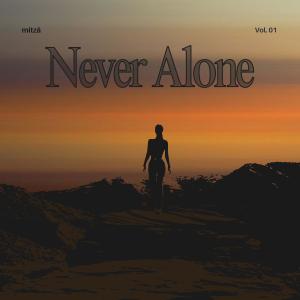 ดาวน์โหลดและฟังเพลง Never Alone พร้อมเนื้อเพลงจาก Mitza
