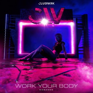 Dengarkan lagu Work Your Body (其他) nyanyian Karasso dengan lirik