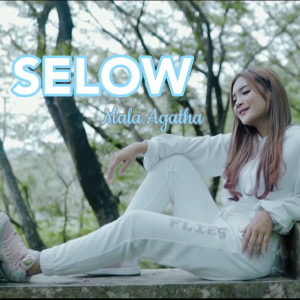 Dengarkan Selow lagu dari Mala Agatha dengan lirik