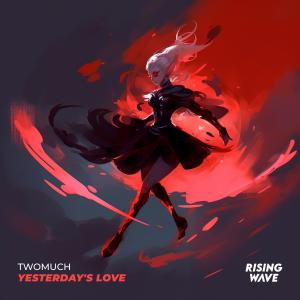 收听Twomuch的Yesterday's Love歌词歌曲