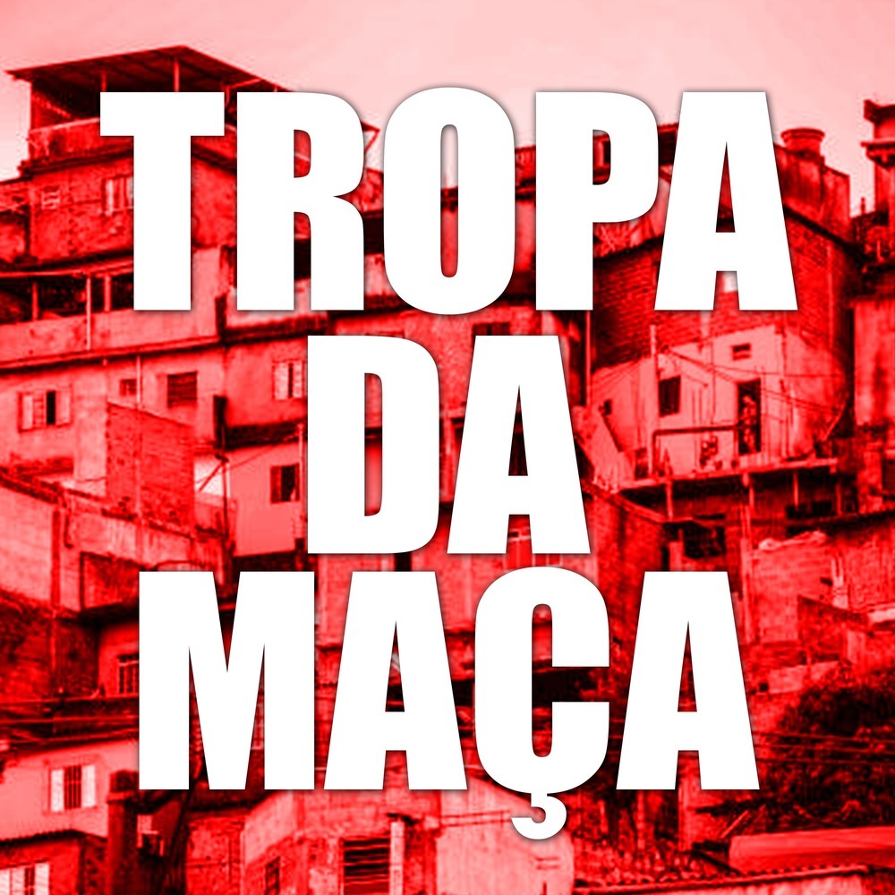 TROPA DA MAÇA (Explicit)