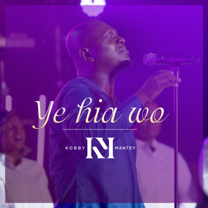 Listen to Yehia Wo song with lyrics from Kobby Mantey