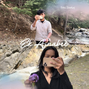 Listen to Ek Ajnabee song with lyrics from Rahul Bhardwaj
