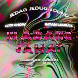 Ih Abang Jahat (Anet Bx Remix)