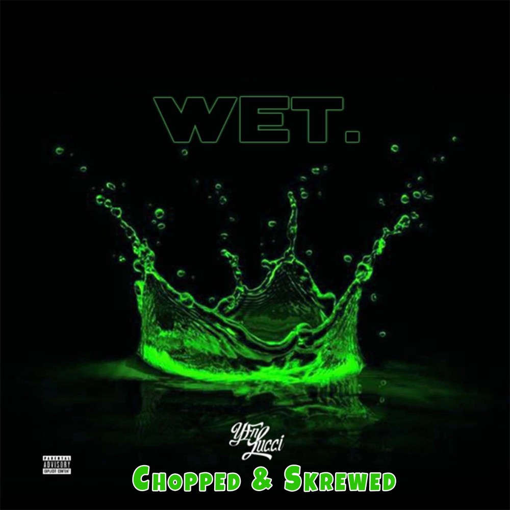 Wet (Chopped & Skrewed Remix) (Chopped & Skrewed Remix|Explicit)