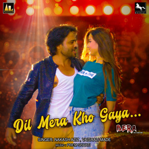 Album Dil Mera Khogaya Bera Ek Aghori oleh Nakash Aziz