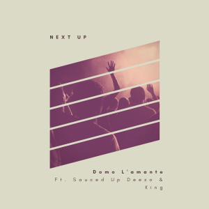 ดาวน์โหลดและฟังเพลง Next Up (Explicit) พร้อมเนื้อเพลงจาก Domo L'amante