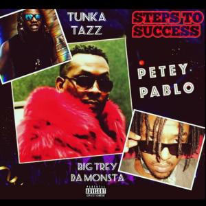 Tunka Tazz的專輯STEPS TO SUCCESS (feat. Petey Pablo & Big Trey Da Monsta) [Explicit]