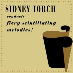 Album Sidney Torch Conducts Fiery Scintillating Melodies! from Sidney Torch