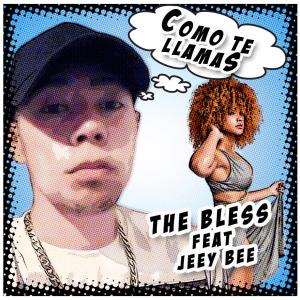 The Bless的专辑Como Te Llamas (feat Jeey Bee)
