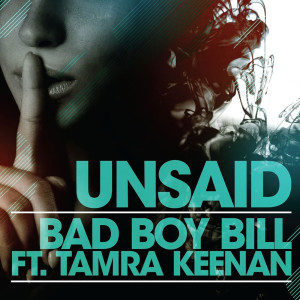 Listen to Unsaid (feat. Tamra Keenan) song with lyrics from Bad Boy Bill