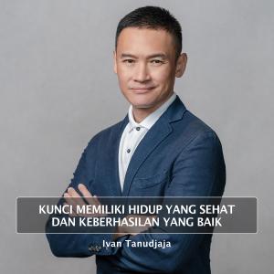 Ivan Tanudjaja的專輯Kunci Memiliki Hidup Yang Sehat Dan Keberhasilan Yang Baik