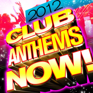 Club DJs United的專輯Club Anthems Now! 2012