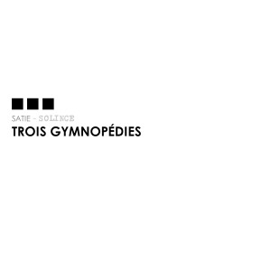 SOLINCE的專輯Trois Gymnopédies