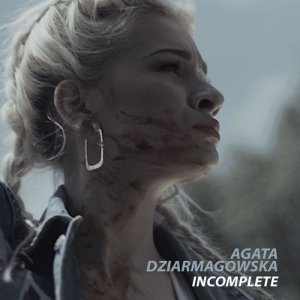 收聽Agata Dziarmagowska的Incomplete歌詞歌曲