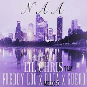 收聽Trill Life Muzik的NAA (feat. Lil Chris Tlm, Doja Mello-D, Freddy Loc & Guero) (Explicit)歌詞歌曲