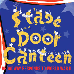 Soundtrack的專輯Stage Door Canteen - Broadway Cast