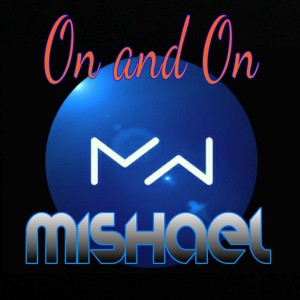 ดาวน์โหลดและฟังเพลง On and On พร้อมเนื้อเพลงจาก Mishael