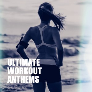 อัลบัม Ultimate Workout Anthems ศิลปิน Ibiza Fitness Music Workout
