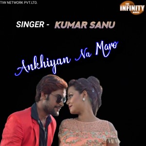 Listen to ANKHIYAN NA MARO song with lyrics from KUMAR SANU