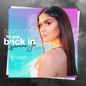 收聽Sammi Jo的Won't Let You Back In歌詞歌曲
