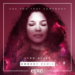 收聽Lynn Olsen的Are You That Somebody (Embody Remix)歌詞歌曲