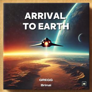 收聽Gregg的Arrival To Earth歌詞歌曲