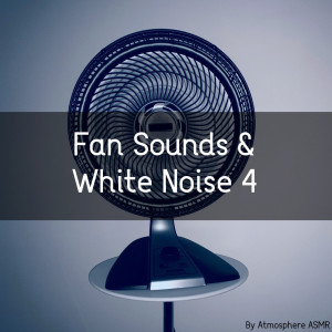 Atmosphere Asmr的專輯Fan Sounds & White Noise 4 (Deluxe Edition)