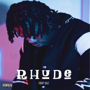 Album Rhude (Explicit) from Trap Wiz