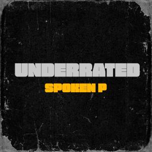 收聽Spoken P的Underrated歌詞歌曲