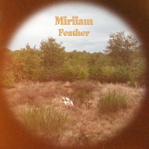 Listen to Feather song with lyrics from Miriiam