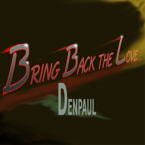 Dengarkan lagu Bring Back the Love nyanyian DenPaul dengan lirik