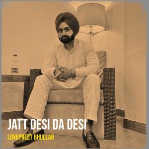 Listen to Jatt Desi Jatt Desi (Explicit) song with lyrics from Lovepreet Bhullar