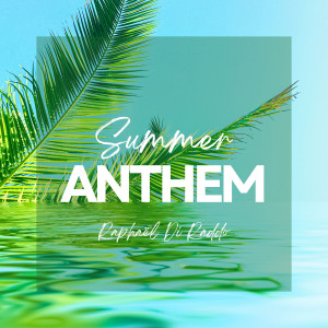 收聽Raphaël Di Raddo的Summer Anthem歌詞歌曲