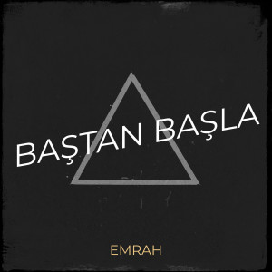 Listen to Baştan Başla song with lyrics from Emrah