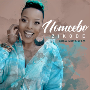收聽Nomcebo Zikode的Xola Moya Wam'歌詞歌曲