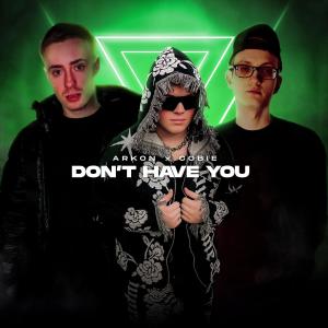 收聽Arkon的Don't have you (feat. Cobie Pool)歌詞歌曲