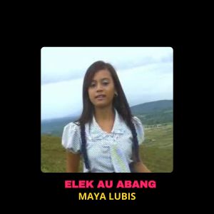Listen to Elek Au Abang song with lyrics from Maya Lubis
