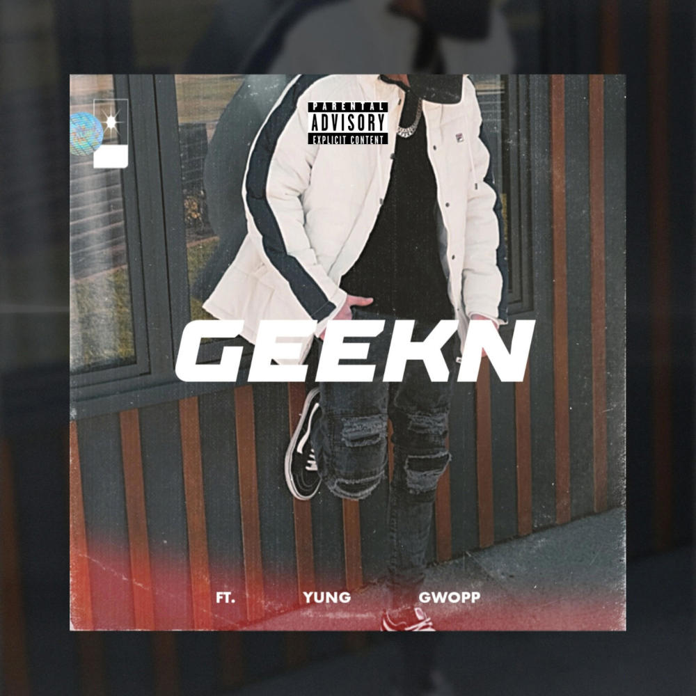 Geekn (feat. Yung Gwopp) (Explicit)