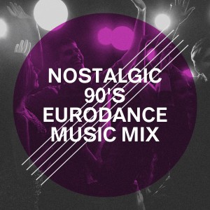 90's Groove Masters的專輯Nostalgic 90's Eurodance Music Mix