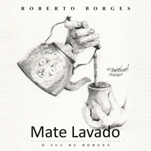 ดาวน์โหลดและฟังเพลง Mate Lavado: O Sul de Borges พร้อมเนื้อเพลงจาก Roberto Borges