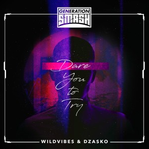 ดาวน์โหลดและฟังเพลง Dare You to Try พร้อมเนื้อเพลงจาก WildVibes