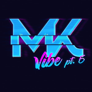ดาวน์โหลดและฟังเพลง Vibe, Pt. 5 พร้อมเนื้อเพลงจาก MK