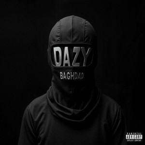 Listen to BAGHDAD (Explicit) song with lyrics from D-azy