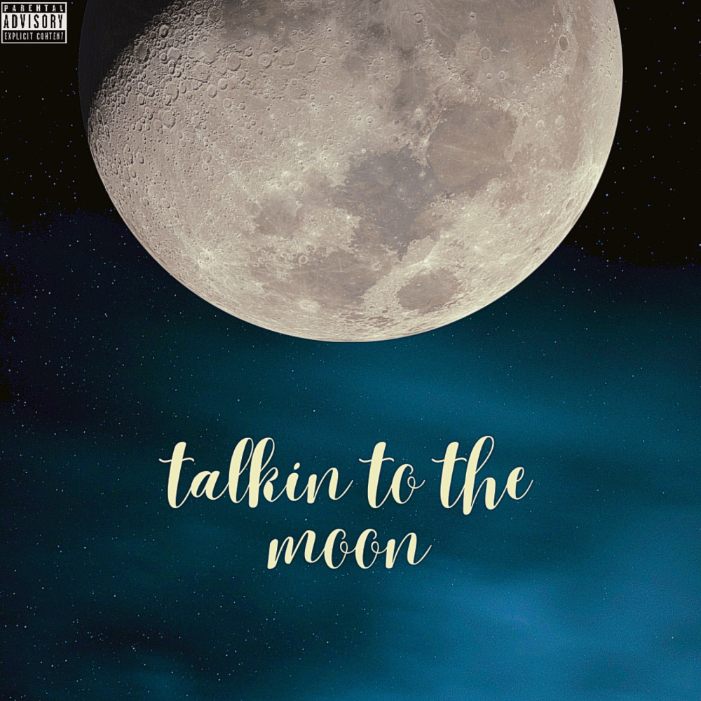 Talkin to the Moon (Explicit)