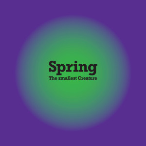 The smallest Creature的專輯Spring