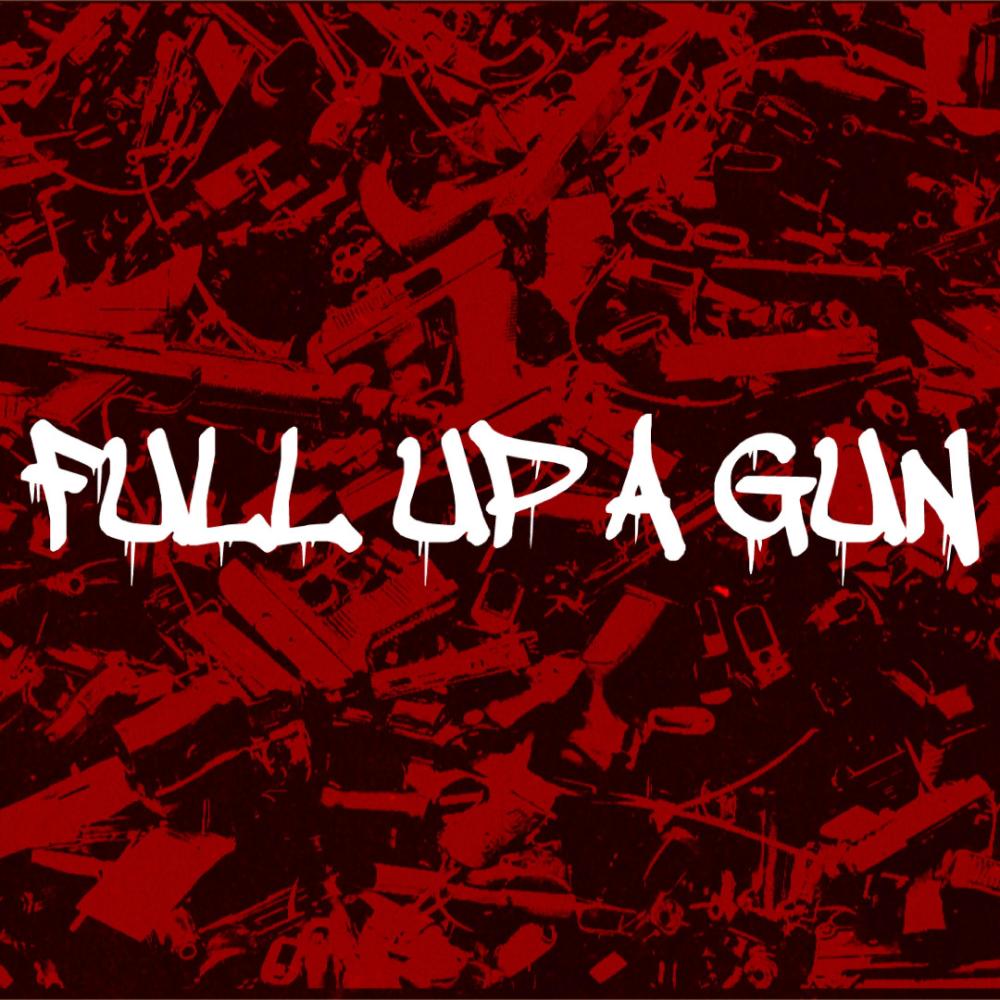 Full Up A Gun (SLOW KILL) (Explicit)